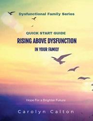 Quick Start Guide. Rising Above Dysfunction In Your Family eBook